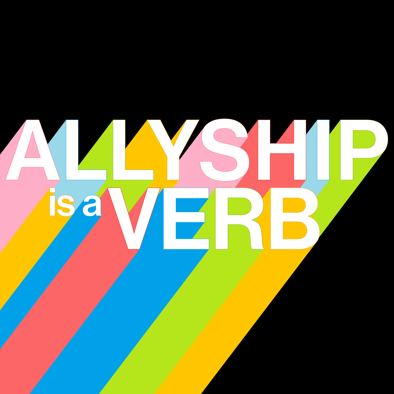 Allyship Is a Verb podcast cover: the show title in bold white capital letters casting pink, blue, yellow, red, and green rainbow stripes diagonally across a black background. Look for this artwork in your podcast app.