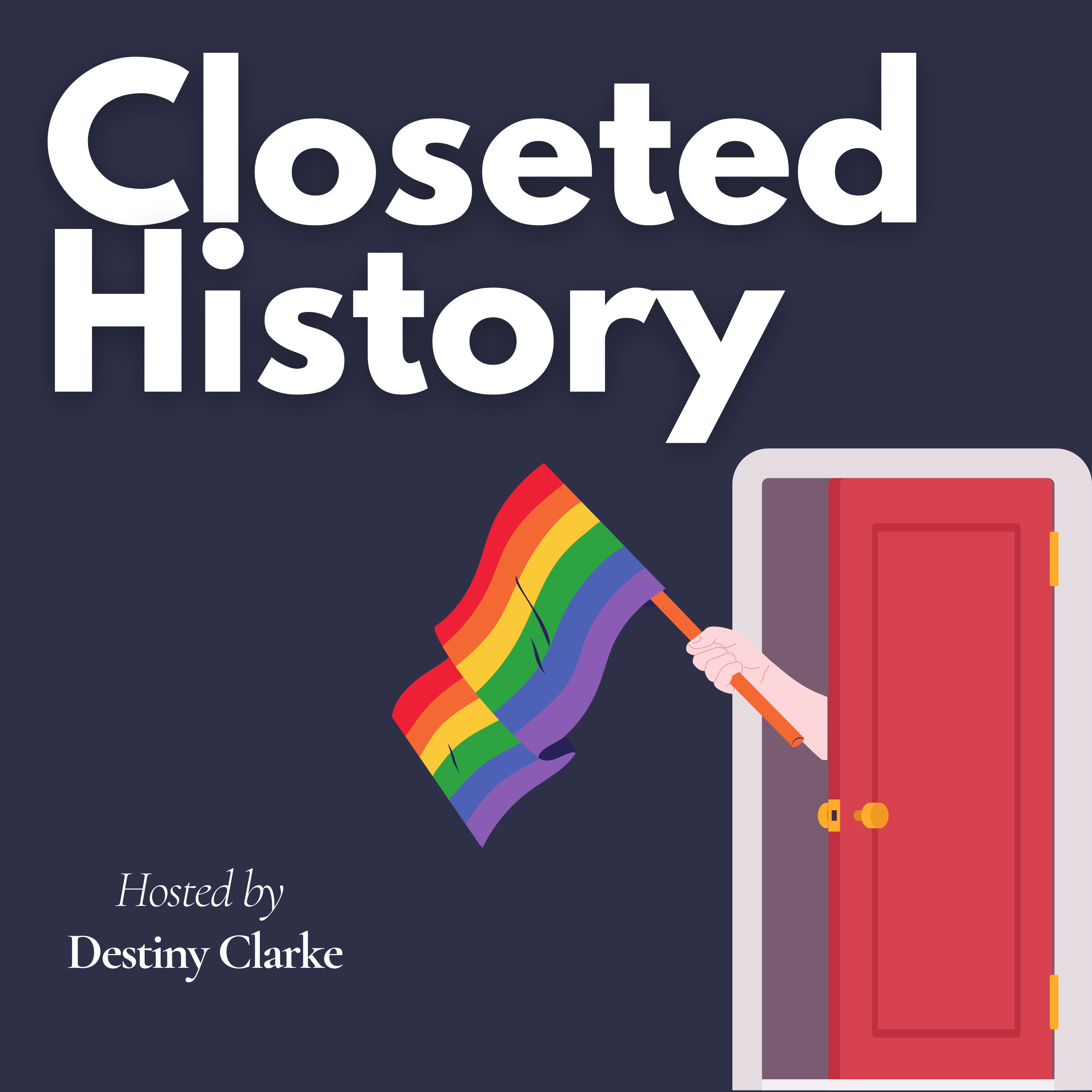 Closeted History cover art: a hand waves a rainbow pride flag from behind a red closet door, hosted by Destiny Clarke